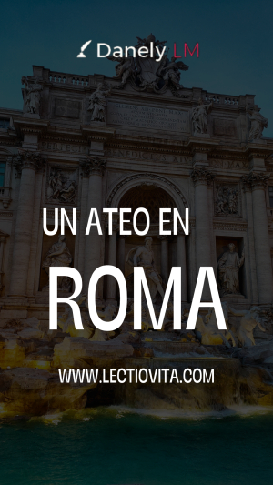 Un ateo en Roma